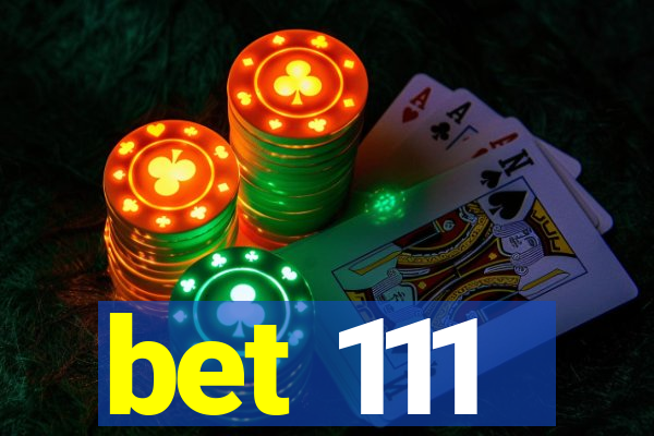 bet 111